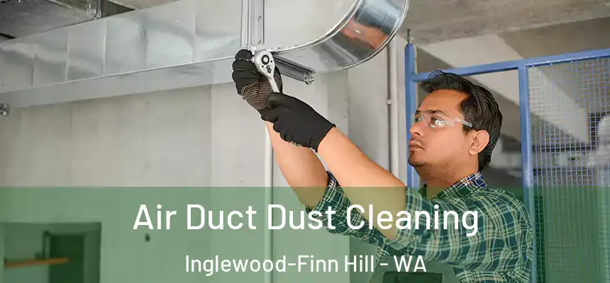 Air Duct Dust Cleaning Inglewood-Finn Hill - WA