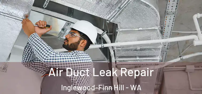 Air Duct Leak Repair Inglewood-Finn Hill - WA