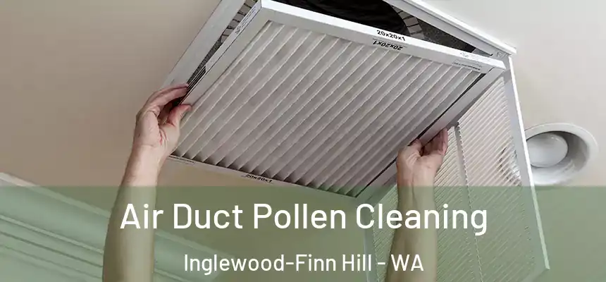  Air Duct Pollen Cleaning Inglewood-Finn Hill - WA