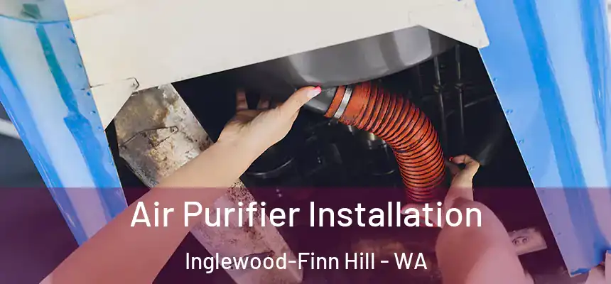 Air Purifier Installation Inglewood-Finn Hill - WA
