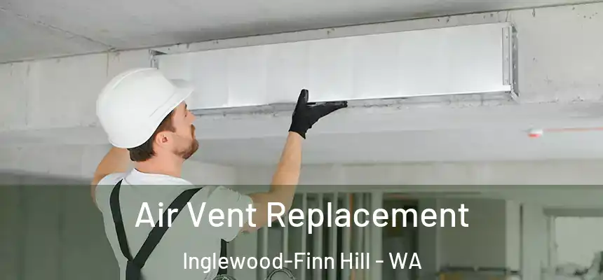  Air Vent Replacement Inglewood-Finn Hill - WA