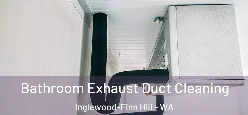 Bathroom Exhaust Duct Cleaning Inglewood-Finn Hill - WA