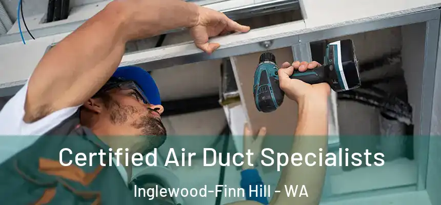 Certified Air Duct Specialists Inglewood-Finn Hill - WA