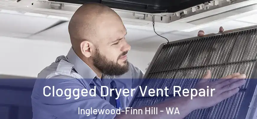  Clogged Dryer Vent Repair Inglewood-Finn Hill - WA