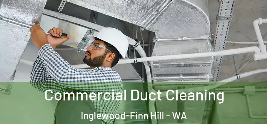 Commercial Duct Cleaning Inglewood-Finn Hill - WA