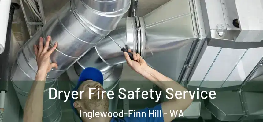 Dryer Fire Safety Service Inglewood-Finn Hill - WA