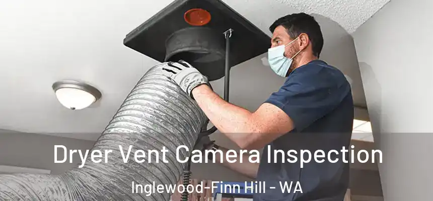  Dryer Vent Camera Inspection Inglewood-Finn Hill - WA
