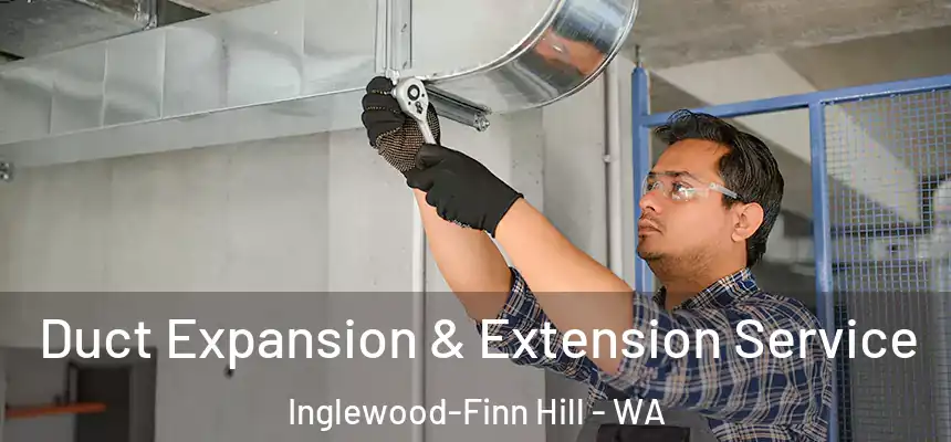 Duct Expansion & Extension Service Inglewood-Finn Hill - WA