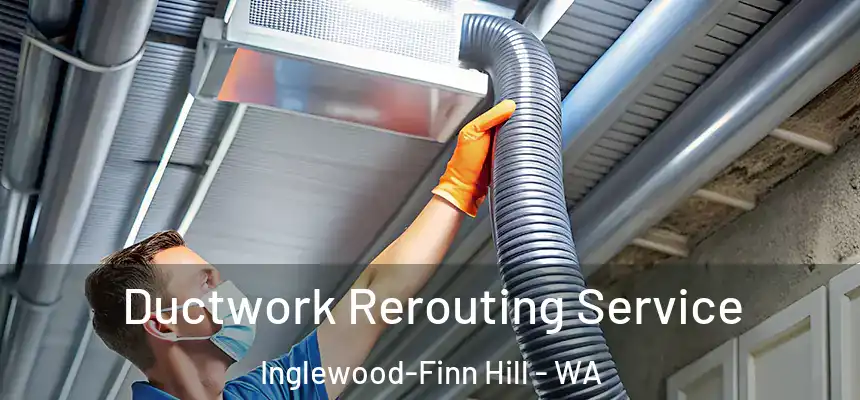 Ductwork Rerouting Service Inglewood-Finn Hill - WA