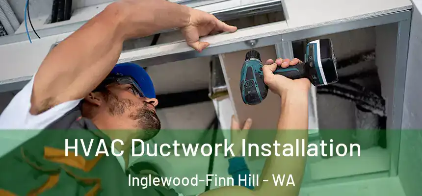 HVAC Ductwork Installation Inglewood-Finn Hill - WA