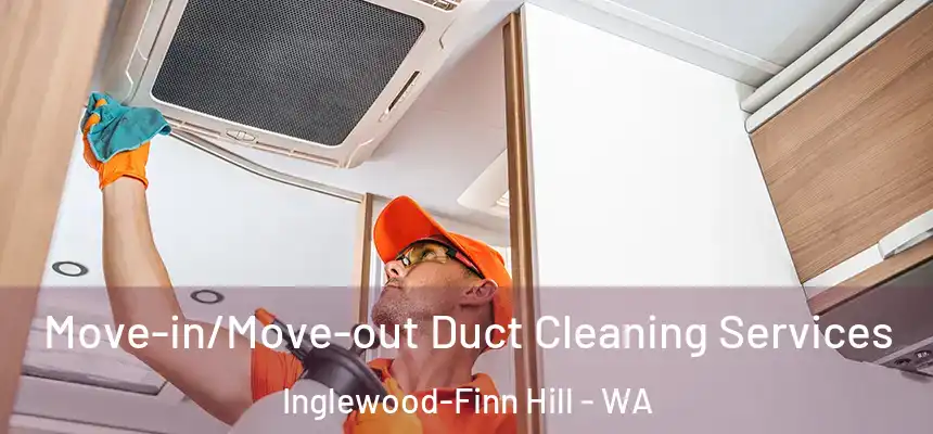 Move-in/Move-out Duct Cleaning Services Inglewood-Finn Hill - WA