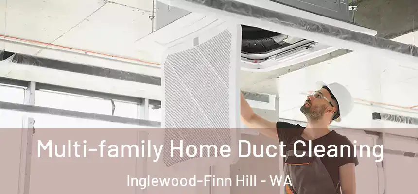 Multi-family Home Duct Cleaning Inglewood-Finn Hill - WA