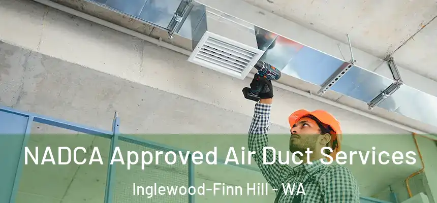 NADCA Approved Air Duct Services Inglewood-Finn Hill - WA